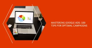 Master Google Ads: 100 Tips